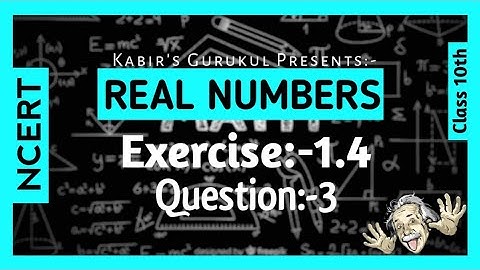 Class - 10th, Ex - 1.4, Q.no - 3, (Real Numbers) Chapter:-1 NCERT CBSE