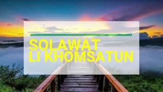 Video thumbnail of "Sholawat Li Khomsatun Uthfi Biha Lirik dan Artinya"