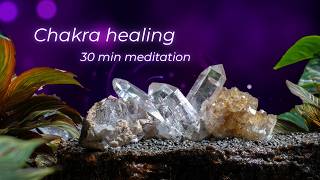 Chakra Healing with Crystals ✨ 30 Min Meditation | Energy Balance &amp; Inner Peace