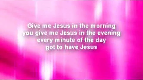 Give Me Jesus In the Morning