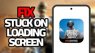 How To Fix PUBG MOBILE Game Stuck On Loading Screen Problem