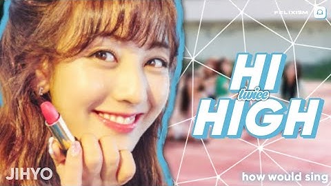 How would TWICE sing HI HIGH by LOONA