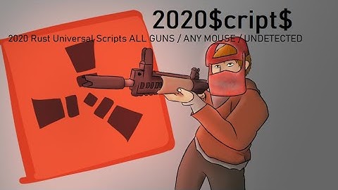2020 Rust Universal Scripts ALL GUNS / ANY MOUSE / UNDETECTED