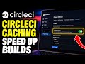 How to configure CircleCI caching to speed up builds - Easy Tutorial