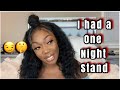 STORYTIME: I HAD A ONE NIGHTSTAND