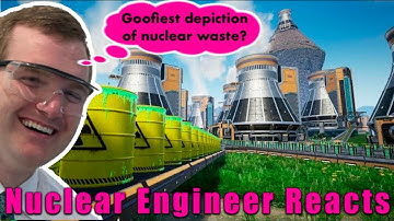 Nuclear Engineer Reacts to "I Produced So Much Nuclear Waste the World is Ruined Forever"