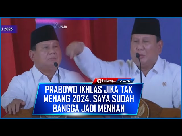 🔴[FULL] Prabowo Ikhlas Jika Tak Menang di 2024: Kalau Tak Jadi Apa-apa, Sudah Bangga Jadi Menhan class=