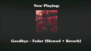 Goodbye - Feder (feat. Lyse) (Slowed + Reverb) Resimi