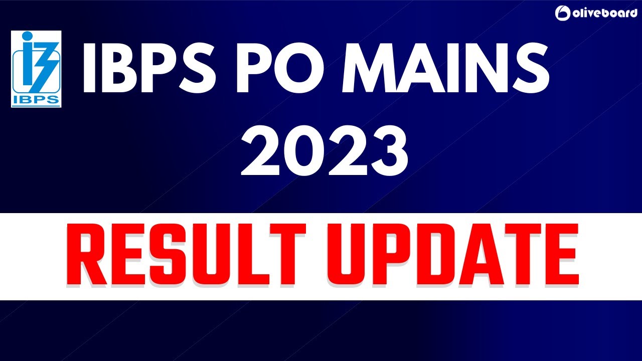 IBPS PO Mains 2023 Result Update | IBPS PO Mains Result 2023 | By ...