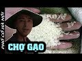 [DK] CHỢ BUÔN GẠO LỚN trên dòng sông lấp của Hà Nội cổ giờ ra sao ?