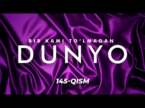 Bir kami to'lmagan dunyo (o'zbek serial) | Бир ками тўлмаган дунё (узбек сериал) 145-qism