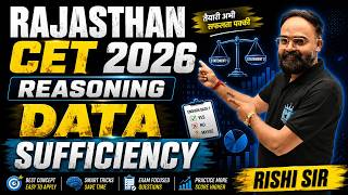 Data Sufficiency Reasoning | Rajasthan CET 2026 | Complete Concepts & Tricks by Rishi Sir 🔥