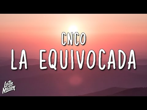 CNCO - La Equivocada (Lyrics/Letra)