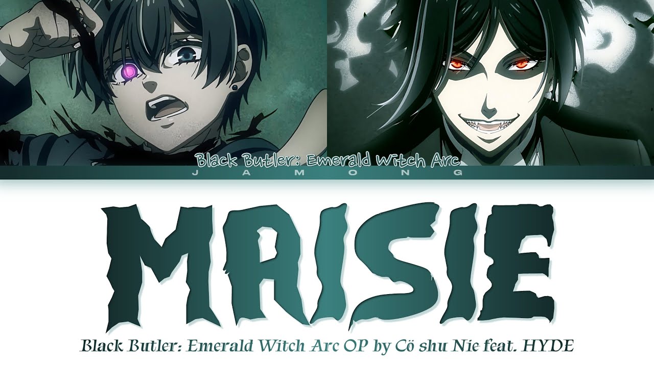 Black Butler: Emerald Witch Arc - Opening FULL "MAISIE" by Cö shu Nie feat. HYDE (Lyrics)