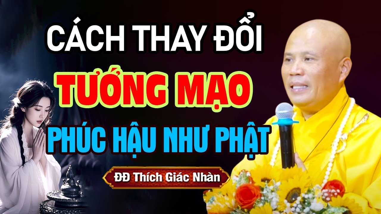 Cách Thay Đổi Tướng Mạo Phúc Hậu Như Phật | Thầy Thích Giác Nhàn