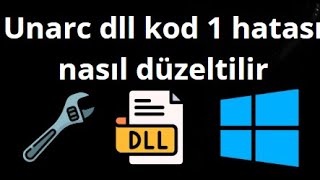 Windows 11 10 8 7De Unarc Dll Kod 1 Hatası Nasıl Çözülür?