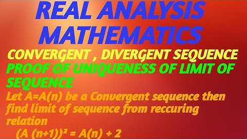 REAL ANALYSIS | CONVERGENT,DIVERGENT SEQUENCE | PROOF OF UNIQUENESS OF LIMIT OF SEQUENCE |EXAMPLES|