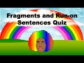 SENTENCE FRAGMENTS AND RUN-ON SENTENCES | Sentence Fragments and Run-on Sentences Quiz