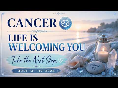 ✨CANCER ♋ Weekly Tarot Reading | July 13–19, 2026 | Life Is Welcoming You - Take The Next Step⭐