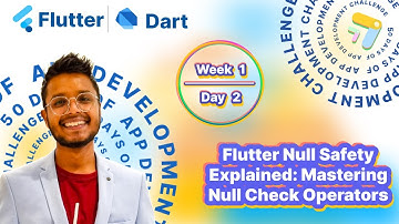 Flutter Null Safety Explained: Mastering Null Check Operators 🪄🚀|  50-Day Journey of App Development