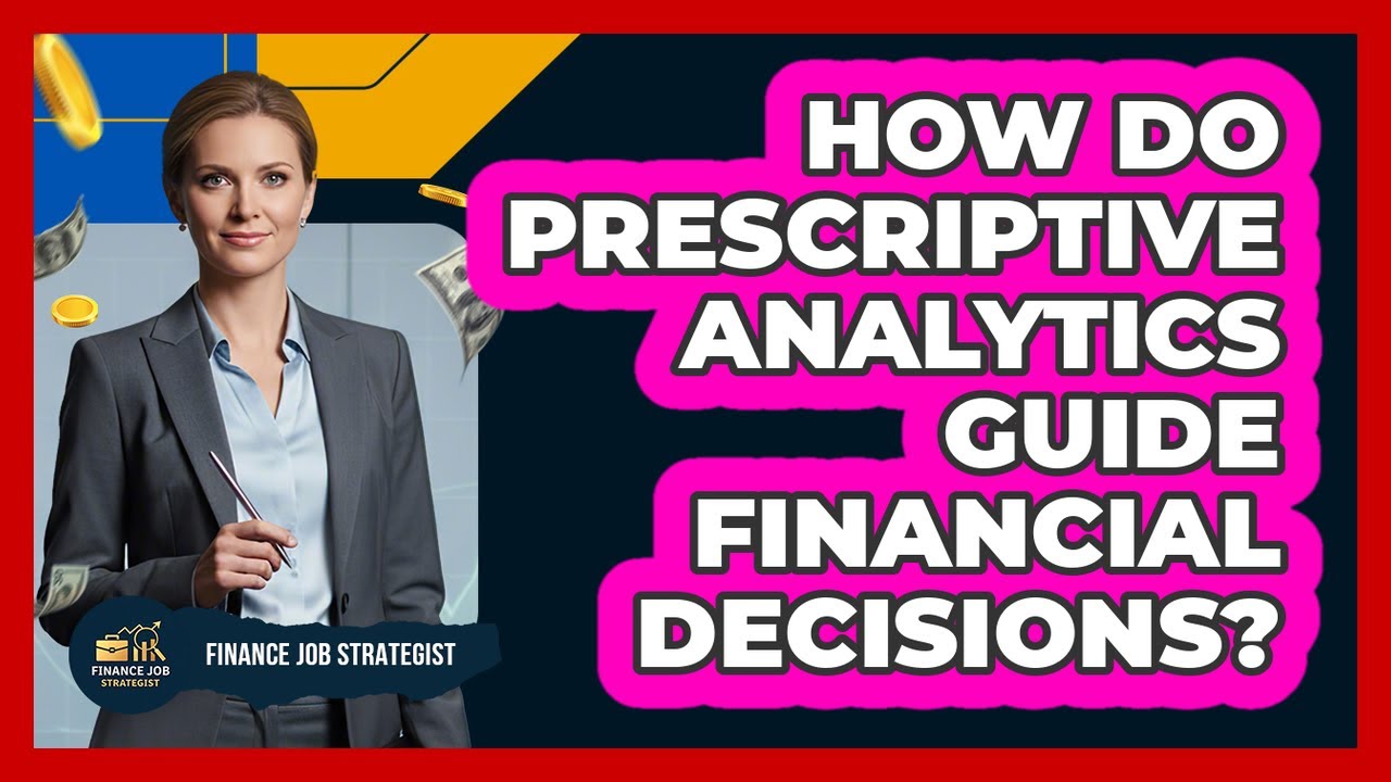 How Do Prescriptive Analytics Guide Financial Decisions? - Finance Job ...