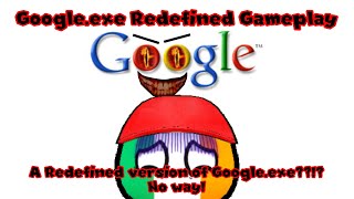 Google.exe Redefined Gameplay: A Redefined version of Google.exe??!? No way!