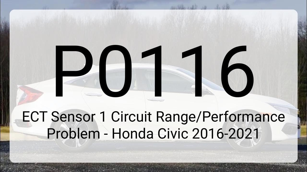 DTC P0116: ECT Sensor 1 Circuit Range/Performance Problem - Honda Civic 2016-2021