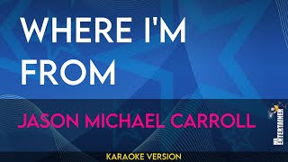 Where I'm From - Jason Michael Carroll (KARAOKE)