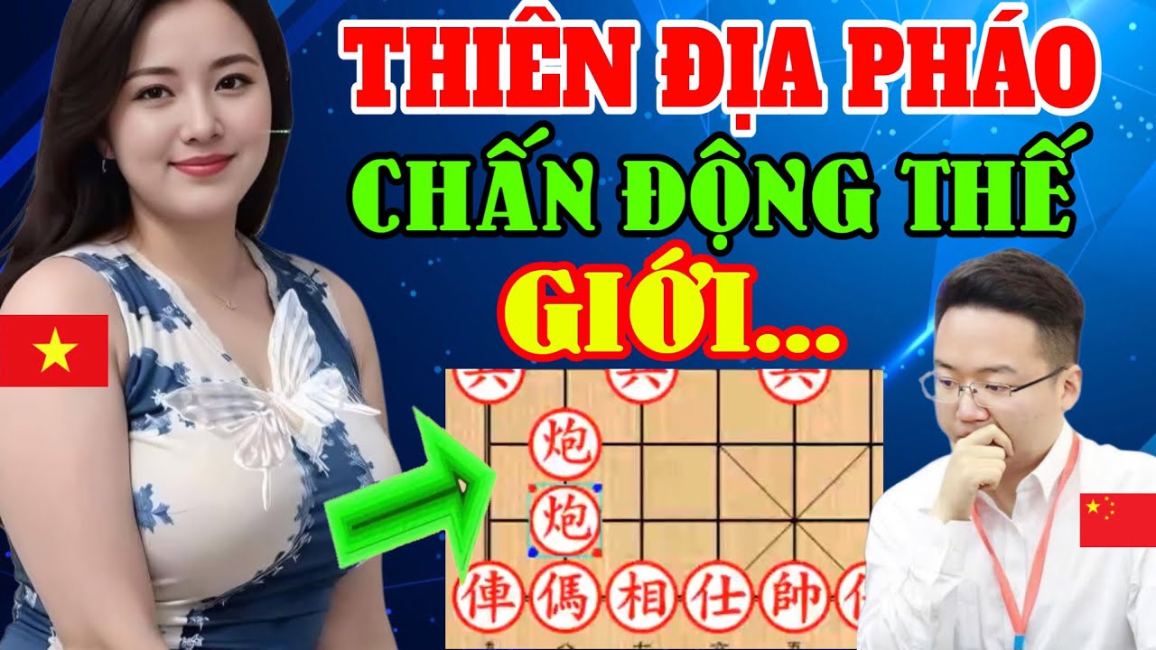 🔴Độc Chiêu Thiên Địa Pháo Ai Đỡ Nổi, Chấn Động Kỳ Đàn Thế Giới | Cờ Tướng Hay