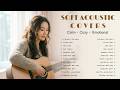 Best Acoustic Covers Of Popular Songs Soft Cozy Vibes