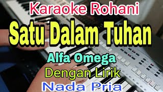 KARAOKE Satu Dalam Tuhan | Karaoke Nada Pria | Alfa Omega