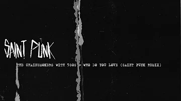 The Chainsmokers with 5SOS - Who Do You Love (Saint Punk Remix)