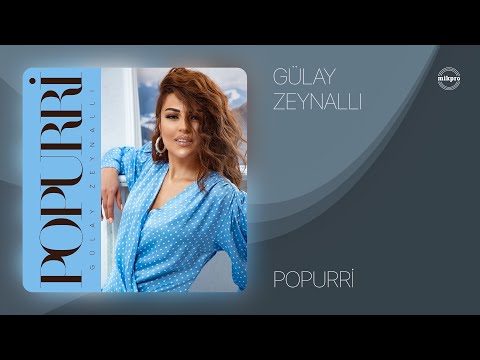 Gülay Zeynallı — Popurri (Rəsmi Audio)