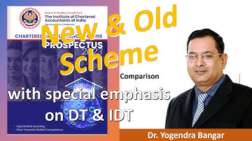 CA New Scheme and Old Scheme Comparison with special emphasis on DT and IDT by CA Yogendra Bangar