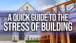 STRESSED OUT?? A Quick GUIDE To The STRESS Of Building A Custom Home