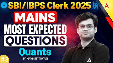 SBI Clerk & IBPS Clerk Mains 2025 | 🔥Most Expected Quant Questions for IBPS Clerk mains 2025