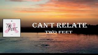 Two Feet - I Can't Relate (Lyrics) Resimi