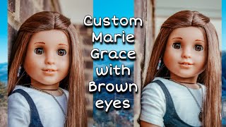 Giving my Maire-Grace Brown Eyes | Custom American Girl | @ParisWondersAG