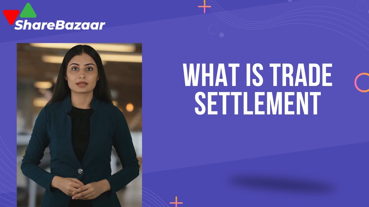 What is Trade settlement Demystifying Trade Settlement Share Bazaar