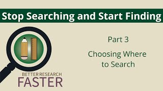 Stop Searching and Start Finding Part 3: Choosing Where to Search