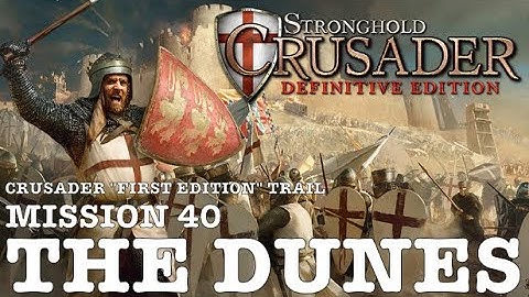 Stronghold Crusader Definitive Edition (PC) | Crusader First Edition Trail: Mission 40 - The Dunes