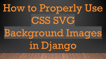 How to Properly Use CSS SVG Background Images in Django