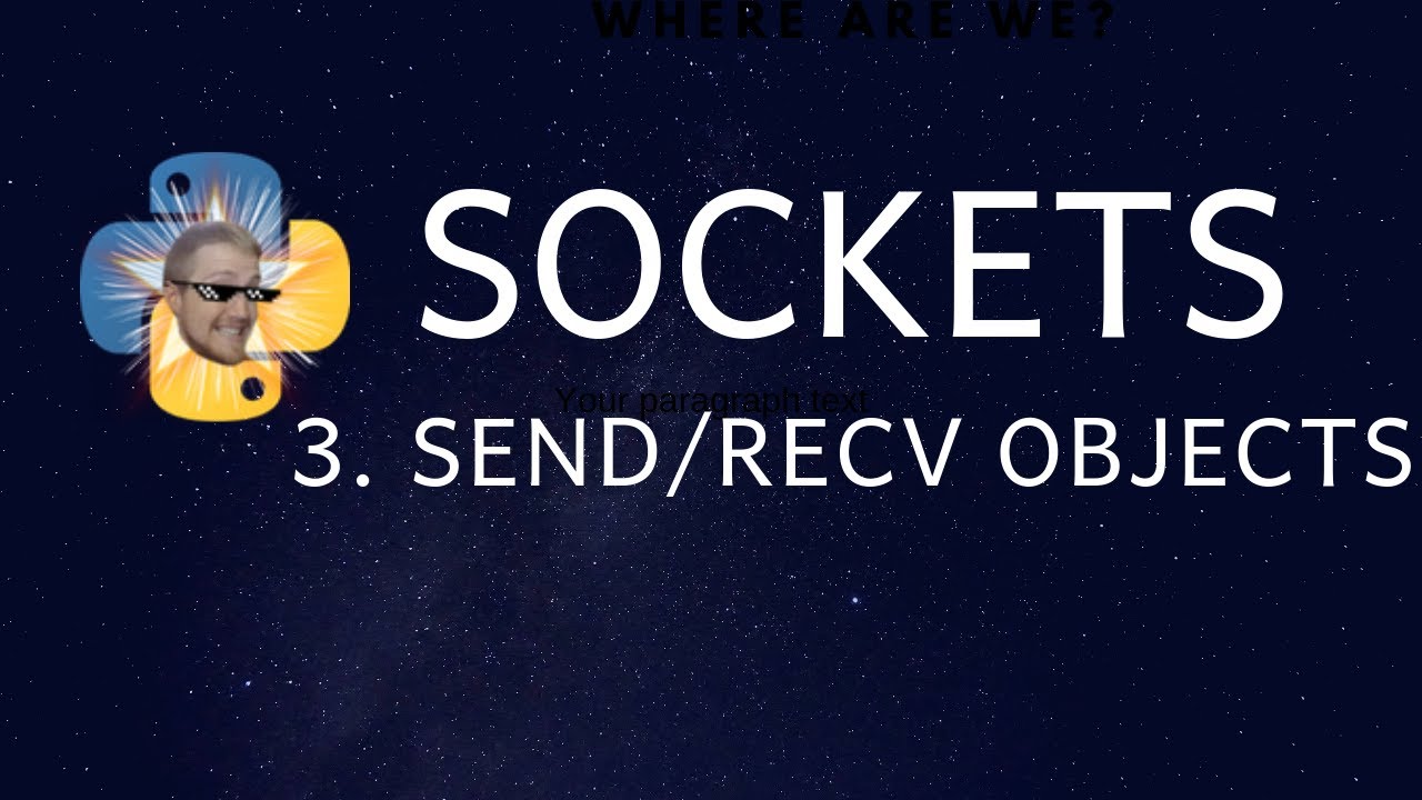 Sockets Tutorial with Python 3 part 3 - sending and receiving Python Objects w/ Pickle