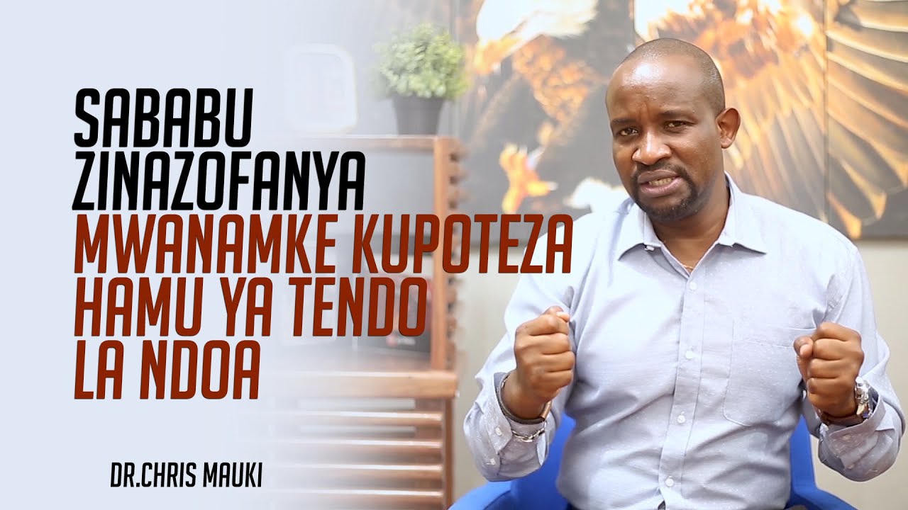 Dr. Chris Mauki: Sababu zinazofanya mwanamke kupoteza hamu ya tendo la ndoa (HSDD)