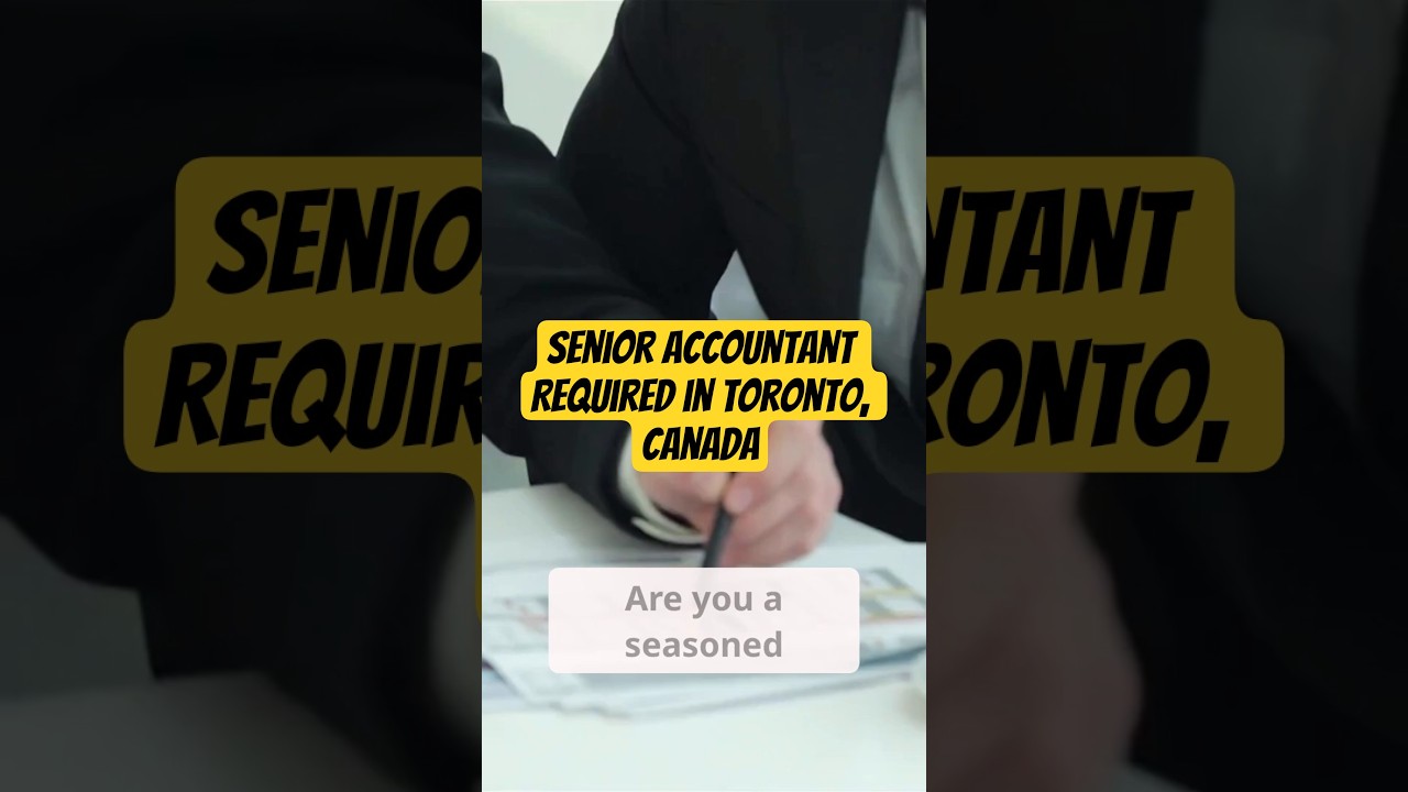 Senior Accountant Required in Toronto, Canada 🇨🇦 