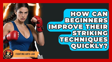 How Can Beginners Improve Their Striking Techniques Quickly? - Fighting Arts Lab