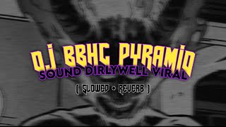 DJ BBHC PYRAMID ( slowed + reverb )