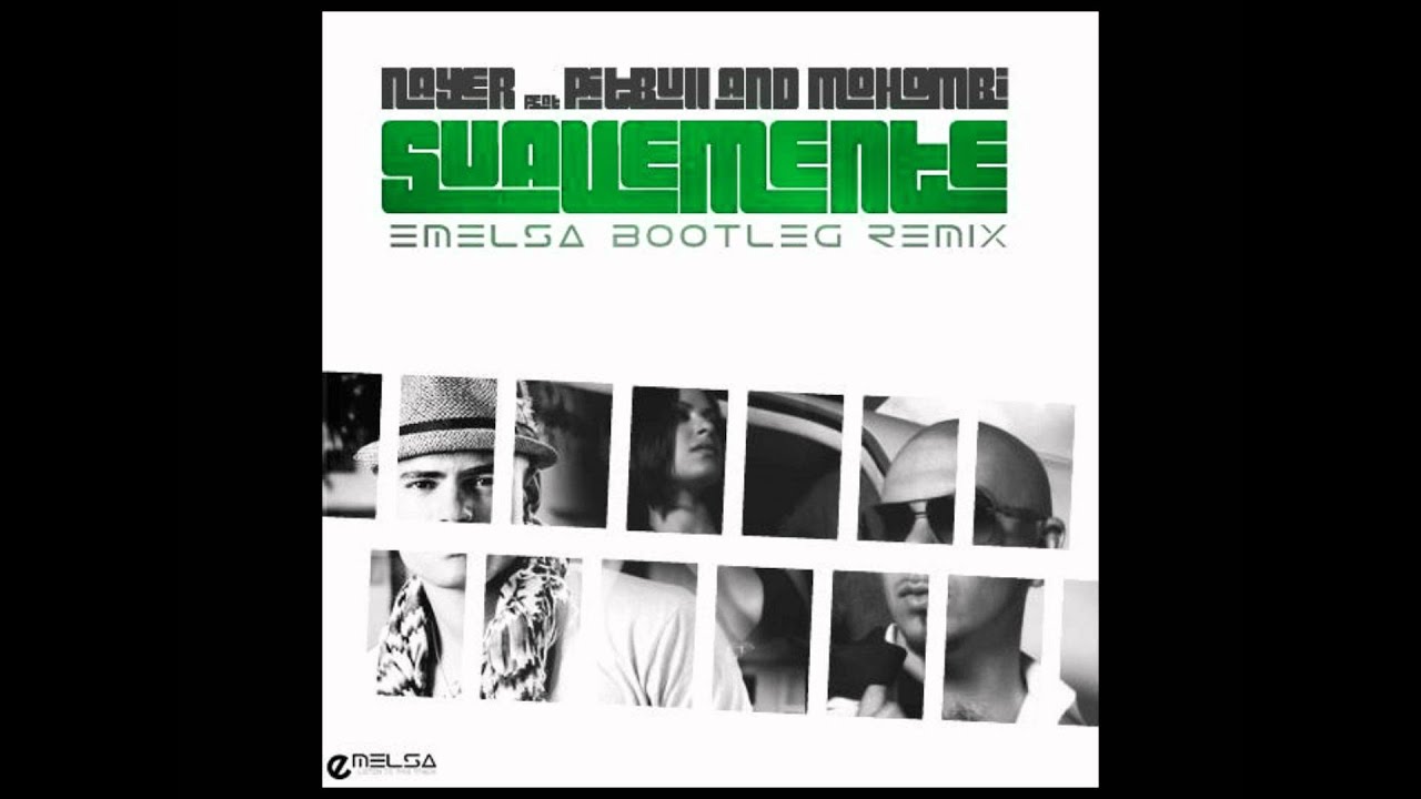 Nayer Feat.Pitbull & Mohombi - Suavemente (Emelsa Bootleg Remix)