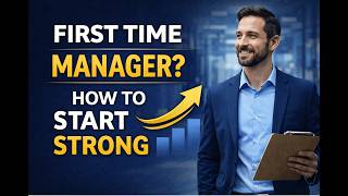 First Time Manager: How to Start Strong as a New Leader