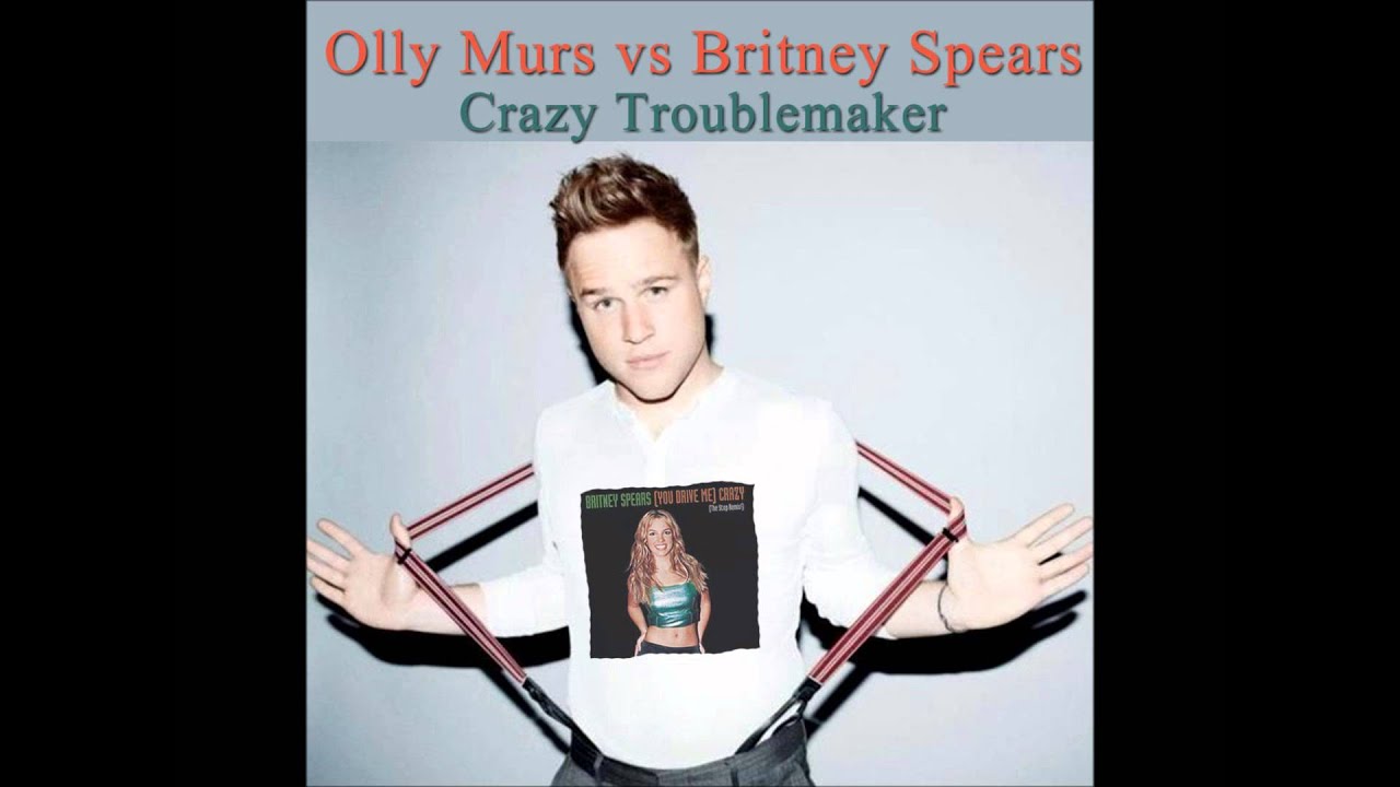 Olly Murs V Britney Spears Crazy Troublemaker (Mash Up)